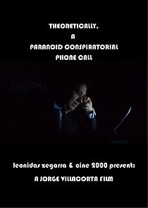 Watch Theoretically, a paranoid conspiratorial phone call