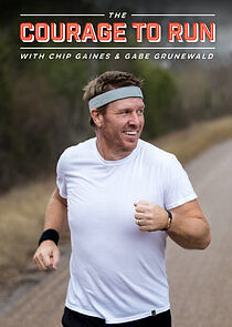 Watch The Courage to Run with Chip Gaines & Gabe Grunewald