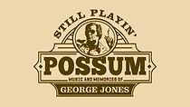 Watch Still Playin' Possum: Music and Memories of George Jones