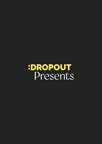 Watch Dropout Presents