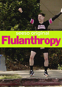 Watch Flulanthropy